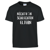 Nicht Von Schlechten Eltern Kinder T-Shirt – Kinder T-Shirt in Schwarz, Freisteller